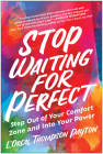 Stop Waiting for Perfect: Step Out of Your Comfort Zone and Into Your Power By L'Oreal Thompson Payton Cover Image