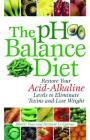 The pH Balance Diet: Restore Your Acid-Alkaline Levels to Eliminate Toxins and Lose Weight Cover Image