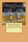 Spalding's Baseball Guide and Official League Book for 1889 By Henry Chadwick Cover Image