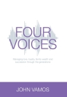 Four Voices: Managing love, loyalty, family wealth and succession through the generations Cover Image
