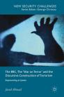 The Bbc, the 'War on Terror' and the Discursive Construction of Terrorism: Representing Al-Qaeda (New Security Challenges) By Jared Ahmad Cover Image