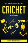 The proper way to use crichet machines By Susie Thompson Cover Image