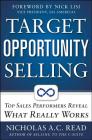 Target Opportunity Selling: Top Sales Performers Reveal What Really Works By Nicholas A. C. Read Cover Image