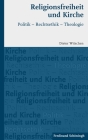 Religionsfreiheit Und Kirche: Politik - Rechtsethik - Theologie Cover Image