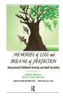 Memories of Loss and Dreams of Perfection: Unsuccessful Childhood Grieving and Adult Creativity By Delmont Morrison, Shirley Morrison Cover Image