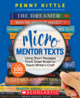 Micro Mentor Texts: Using Short Passages From Great Books to Teach Writer’s Craft By Penny Kittle Cover Image