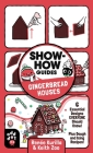 Show-How Guides: Gingerbread Houses: 6 Essential Designs Everyone Should Know! Plus Dough and Icing Recipes! By Renée Kurilla, Keith Zoo (Illustrator) Cover Image