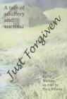 Just Forgiven: A Tale of Adultery and Survival Cover Image