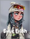 Billie Eilish: Best Billie Eilish Coloring Book For Stress Relief And Relaxation With High-Quality Premium Illustrations to color and Cover Image