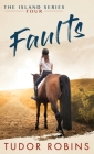 Faults: A story of family, friendship, summer love, and loyalty (Island #4) Cover Image