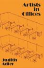 Artists in Offices: An Ethnography of an Academic Art Scene By Judith E. Adler (Editor) Cover Image