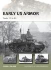 Early US Armor: Tanks 1916–40 (New Vanguard) By Steven J. Zaloga, Felipe Rodríguez (Illustrator) Cover Image