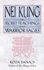 Nei Kung: The Secret Teachings of the Warrior Sages By Kosta Danaos Cover Image