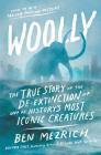 Woolly: The True Story of the de-Extinction of One of History's Most Iconic Creatures By Ben Mezrich Cover Image