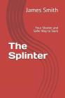 The Splinter: Your Shorter and Safer Way to SlamJames By James Smith Cover Image