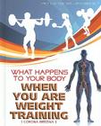 What Happens to Your Body When You Are Weight Training (How and Why of Exercise) By Corona Brezina Cover Image