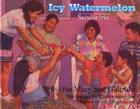 Icy Watermelon/Sandia Fria By Mary Sue Galindo, Pauline Rodriguez Howard (Illustrator), Pauline Rodriguez Howard (Illustrator) Cover Image