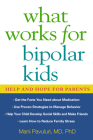 What Works for Bipolar Kids: Help and Hope for Parents By Mani Pavuluri, MD, PhD, Susan Resko, MM (Foreword by) Cover Image