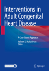 Interventions in Adult Congenital Heart Disease: A Case-Based Approach Cover Image
