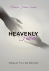 Heavenly Father: 21 Days of Prayer and Reflection By Valnesha Fortune Senaran Cover Image