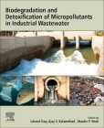 Biodegradation and Detoxification of Micropollutants in Industrial Wastewater By Izharul Haq (Editor), Ajay S. Kalamdhad (Editor), Maulin P. Shah (Editor) Cover Image