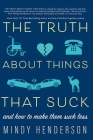The Truth About Things that Suck: and How to Make Them Suck Less Cover Image