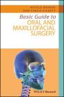 Basic Guide to Oral and Maxillofacial Surgery (Basic Guide Dentistry) By Nicola Rogers, Cinzia Pickett Cover Image