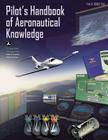 Pilot's Handbook of Aeronautical Knowledge By Federal Aviation Administration Cover Image