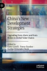China's New Development Strategies: Upgrading from Above and from Below in Global Value Chains By Gary Gereffi (Editor), Penny Bamber (Editor), Karina Fernandez-Stark (Editor) Cover Image