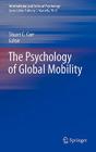 The Psychology of Global Mobility (International and Cultural Psychology) By Stuart C. Carr (Editor) Cover Image