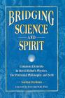 Bridging Science and Spirit: Common Elements in David Bohm's Physics, the Perennial Philosophy and Seth By Norman Friedman, Fred Alan Wolf (Foreword by) Cover Image