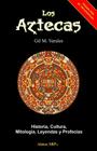 Los Aztecas: Historia, Cultura, Mitología, Leyendas y Profecías Cover Image