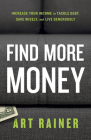 Find More Money: Increase Your Income to Tackle Debt, Save Wisely, and Live Generously Cover Image