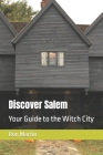 Discover Salem: Your Guide to the Witch City By Ron Martin Cover Image