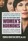 What You Must Know about Women's Hormones: Your Guide to Natural Hormone Treatments for Pms, Menopause, Osteoporosis, Pcos, and More By Pamela Wartian Smith Cover Image