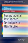 Computational Intelligence Techniques in Health Care By P. V. Lakshmi (Editor), Wengang Zhou (Editor), P. Satheesh (Editor) Cover Image