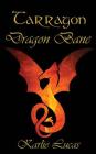 Tarragon: Dragon Bane By Karlie M. Lucas, Karlie M. Lucas (Cartographer) Cover Image