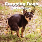 Crapping Dogs 2021 Calendar: Funny Gag Joke Gifts for Dog Lovers - Women Men Birthday, White Elephant Party, Exchange, Yankee Swap, Stocking Stuffe Cover Image