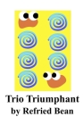 Trio Triumphant By Refried Bean Cover Image