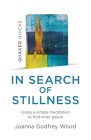 Quaker Quicks - In Search of Stillness: Using a Simple Meditation to Find Inner Peace Cover Image
