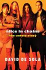 Alice in Chains: The Untold Story Cover Image
