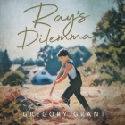 Ray's Dilemma By Gregory Grant Cover Image