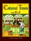 Colonial Times from A to Z (Alphabasics) By Bobbie Kalman Cover Image