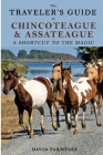 The Traveler's Guide to Chincoteague and Assateague: A Shortcut to the Magic By David Parmelee Cover Image