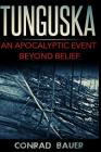 Tunguska: An Apocalyptic Event Beyond Belief By Conrad Bauer Cover Image