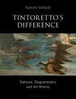 Tintoretto's Difference: Deleuze, Diagrammatics and Art History By Kamini Vellodi Cover Image
