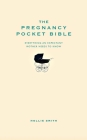 The Pregnancy Pocket Bible: Everything an expectant mother needs to know By Hollie Smith Cover Image