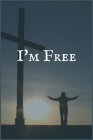 I'm Free: A Recovery Writing Notebook for Quitting Smoking Addiction Cover Image