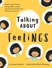 Talking About Feelings: A book to assist adults in helping children unpack, understand and manage their feelings and emotions By Jayneen Sanders, Cherie Zamazing (Illustrator) Cover Image
