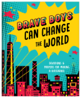 Brave Boys Can Change the World: Devotions and Prayers for Making a Difference By Matt Koceich Cover Image